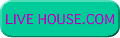 LIVE HOUSE.COM